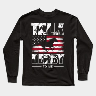 talk derby to me 150th Racing Horse Long Sleeve T-Shirt